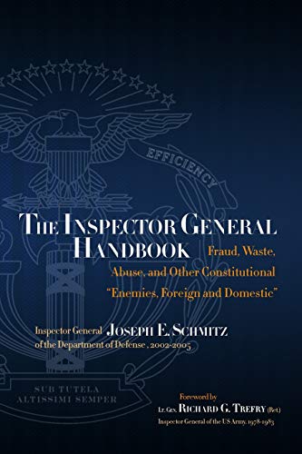 The Inspector General Handbook: Fraud, Waste, Abuse and Other Constitutional 