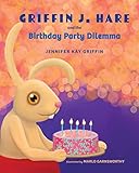 Griffin J. Hare and the Birthday Party Dilemma
