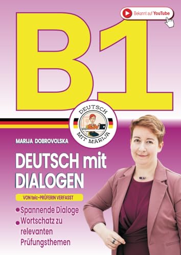  Deutsch B1 - Spannende Dialoge: DaF-Buch mit 25 prüfungsrelevanten Themen zur Vorbereitung auf die DTZ-Prüfung und die B1-Prüfung (von telc-Prüferin verfasst)