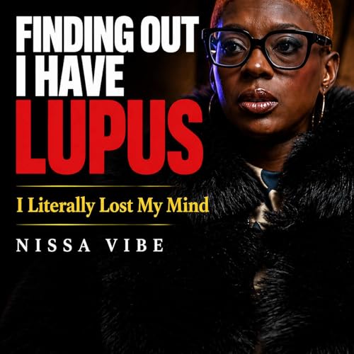 Daddy&rsquo;s Addiction , Lupus, Loss My Brother, Mother&rsquo;s Covering | Nissa Vibe