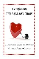Embracing the Ball and Chain 1507831951 Book Cover