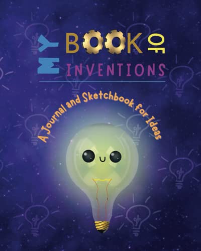 My Book of Inventions: A Journal and Sketchbook for Ideas