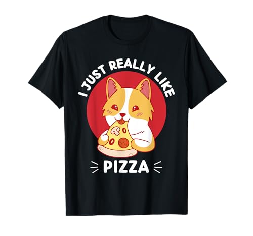 Lindo perro corgi kawaii I Just Really Love Pizza Lover Camiseta