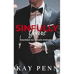 Sinfully Yours: A Billionaire, Enemies to Lovers Romance Audiolibro Por Kay Penn arte de portada