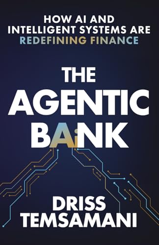The Agentic Bank: How AI and Intelligent Systems Are Redefining Finance