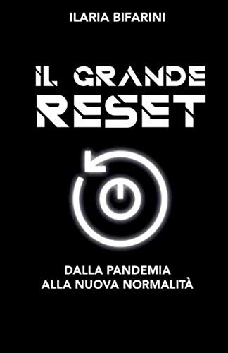 IL GRANDE RESET: Dalla pandemia alla nuova normalità