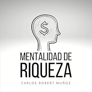 Mentalidad de Riqueza [Wealth Mindset] Audiolibro Por Carlos Robert Mu&ntilde;oz arte de portada