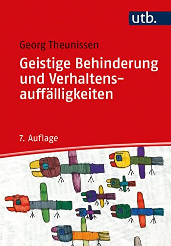 Geistige Behinderung und Verhaltensauffälligkeiten: Basiswissen für Erziehung, Unterricht,Förderung und Therapie: Ein Lehrbuch für die Schule, Heilpädagogik und außerschulische Behindertenhilfe