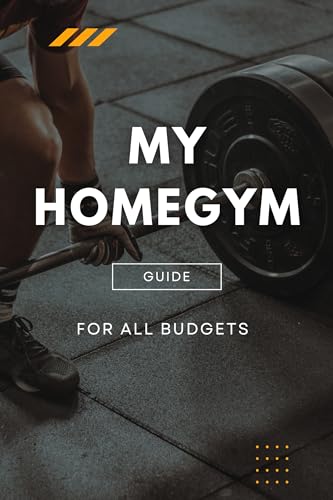 My Homegym, guide for all budgets (French Edition)
