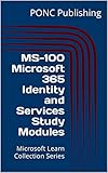 MS-100 Microsoft 365 Identity and Services Study Modules: Microsoft Learn Collection Series (Microsoft 365 Learn Collection) (English Edition)