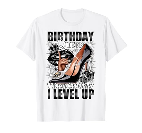 Birthday Queen I Don't Get Older I Level Up Womans Birthday T-Shirt