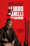 IO, MIYAMOTO MUSASHI: IL LIBRO DEI CINQUE ANELLI PER BAMBINI (La serie “Io”)