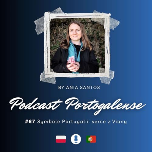 #67 Symbole Portugalii: serce z Viany