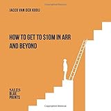 How to Get to $10M in ARR and Beyond