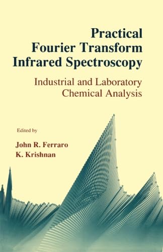 Practical Fourier Transform Infrared Spectroscopy: Industrial and Laboratory Chemical Analysis