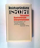 Reichsgrundung 1870/71: Tatsachen, Kontroversen, Interpretationen B004DJFB1M Book Cover