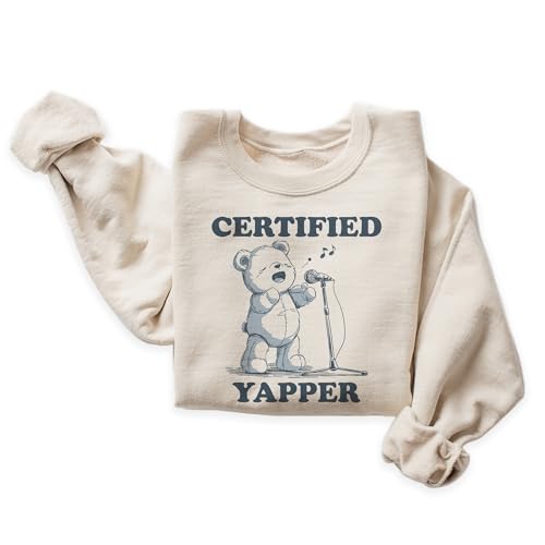 Certified Yapper Sweatshirt - Funny Trendy Bear Meme Shirt - Sarcastic Extrovert Pullover - Unisex Graphic Crewneck Sweatshirt Sand