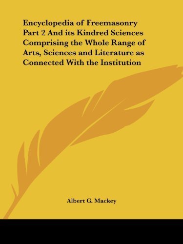 Encyclopedia of Freemasonry Part 2 And its Kindred Sciences Comprising the Whole Range of Arts, Sciences and Literature as Connected With the Institution by Mackey, Albert G. (2002) Paperback