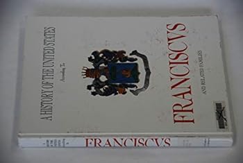 A history of the United States according to Franciscus and related families, 1710-2000 AD