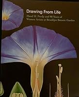 Drawing from Life: Maud H Purdy and 90 Years of Women Artists at Brooklyn Botanic Garden 1889538396 Book Cover