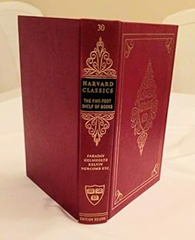 Hardcover HARVARD CLASSICS:THE FIVE FOOT SHELF OF BOOKS: VOLUME 30, SCIENTIFIC PAPERS-PHYSICS-CHEMISTRY-ASTRONOMY-GEOLOGY Book
