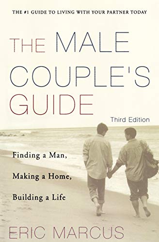 Male Couple's Guide: Finding a Man, Making a Home, Building a Life