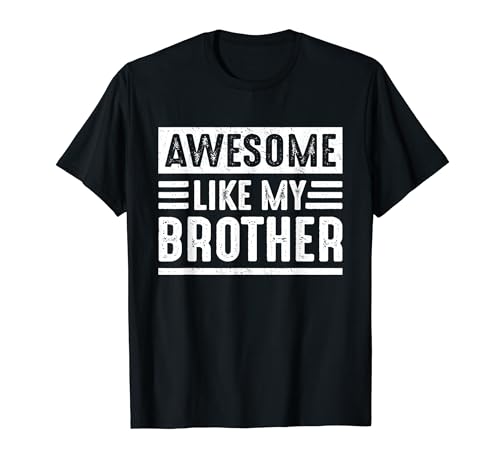 Awesome Like My Brother Funny Sister Brother Siblings Humor Camiseta