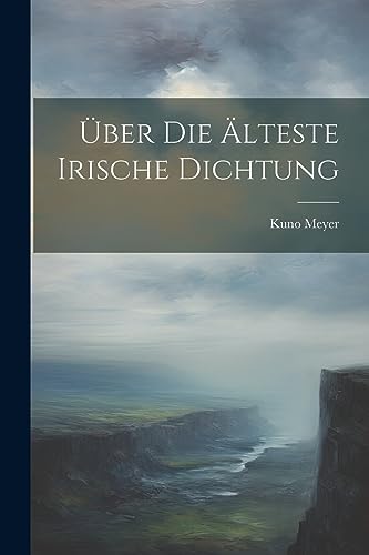 Über die älteste irische Dichtung (German Edition)