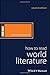How to Read World Literature (How to Study Literature)