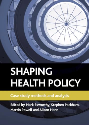 Shaping health policy: Case study methods and analysis