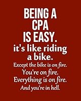 Being a CPA is Easy. It's like riding a bike. Except the bike is on fire. You're on fire. Everything is on fire.: Calendar 2019, Monthly & Weekly Planner Jan. - Dec. 2019 1790351189 Book Cover