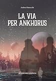  LA VIA PER ANKHORUS