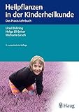  Heilpflanzen in der Kinderheilkunde: Das Praxis-Lehrbuch