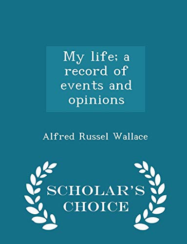 My Life; A Record of Events and Opinions - Scho... 1297365550 Book Cover