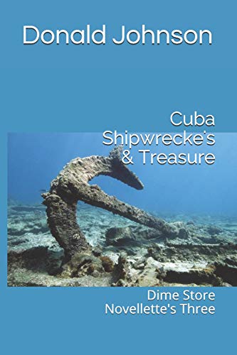 Cuba Shipwrecke's & Treasure: Dime Store Novellette's Three