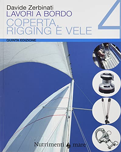Lavori A Bordo. Il Manuale Più Completo Per La Manutenzione Della Barca, Dall'impianto Elettrico Al Rigging, Dal Motore Alle Vele: 5 Volumi In Cofanetto - 5