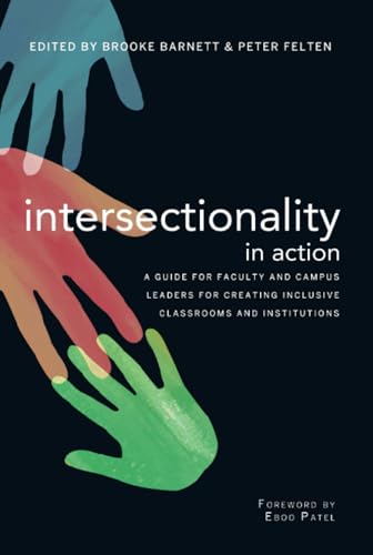 Intersectionality in Action: A Guide for Faculty and Campus Leaders for Creating Inclusive Classrooms and Institutions