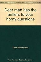 Deer man has the antlers to your horny questions 0961937580 Book Cover