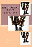The Training Years: 1962-1972 (THE SEARCH FOR iDENTITY) (Volume 2)