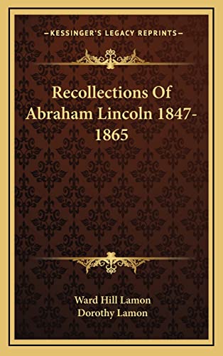 Recollections Of Abraham Lincoln 1847-1865
