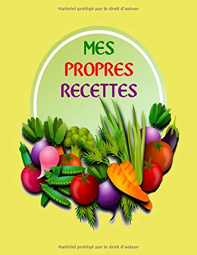 MES PROPRES RECETTES: Un carnet pour noter 100 recettes personnelles.
