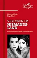 Verloren im Niemandsland: Autobiografische Erzählung eines Heimkindes 3793051277 Book Cover