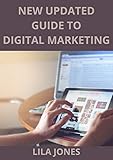 New Updated Guide To Digital Marketing: Step-By-Step Guide For Beginners, Make Money Online Using The New Strategies To Win In The Digital World, And The Ultimate Tips And Tricks (English Edition)
