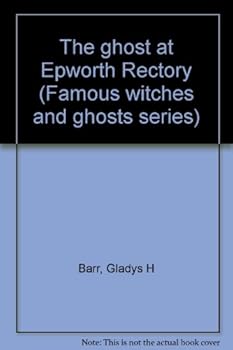 Unknown Binding The ghost at Epworth Rectory (Famous witches and ghosts series) Book