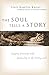 The Soul Tells a Story: Engaging Creativity with Spirituality in the Writing Life