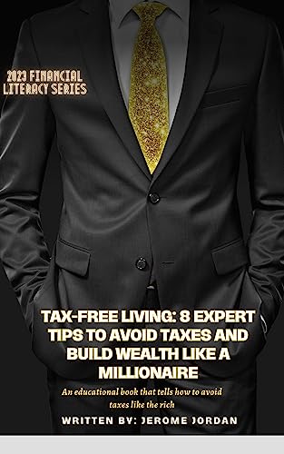 Amazon.com: Tax-Free Living: 8 Expert Tips to Avoid Taxes and Build Wealth Like a Millionaire ...