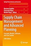 Supply Chain Management and Advanced Planning: Concepts, Models, Software, and Case Studies (Springer Texts in Business and Economics)