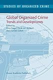 Global Organized Crime: Trends and Developments (Studies of Organized Crime, 3)