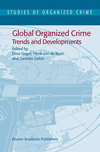 Global Organized Crime: Trends and Developments (Studies of Organized Crime, 3)