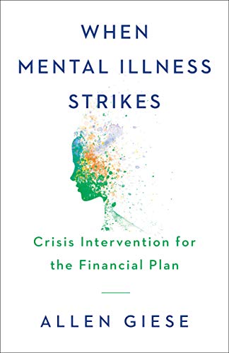 When Mental Illness Strikes: Crisis Intervention for the Financial Plan